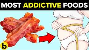 9 Addictive Foods That Are Making You FAT | Avoid At All Costs