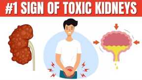 Top #1 Early Sign Your Kidneys Are Toxic