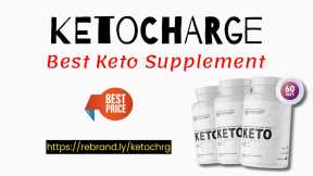 KetoCharge Keto Supplement Reviews - Why Use KetoCharge Keto Weight Loss Supplements?