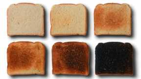 Why You Shouldn't Burn Your Toast