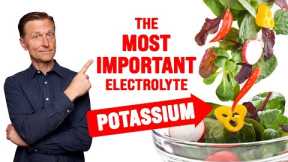 POTASSIUM: The Most Important Electrolyte Yet an Ignored Epidemic - Dr. Berg