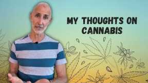 My thoughts on cannabis use