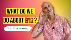 Vitamin B12 - Does your body make it?