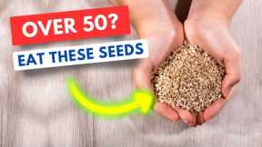 5 Seeds That Can Transform Your Health After 50!
