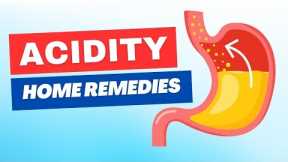 Top 7 Home Remedies for Acidity | Natural Remedies for Acid Reflux