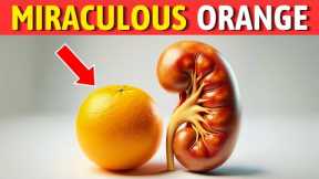 Few Know What Orange Does for the Kidneys (Benefits of Oranges for Kidney Health)