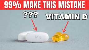 99% of People Make This Mistake When Taking Vitamin D - It's Dangerous!